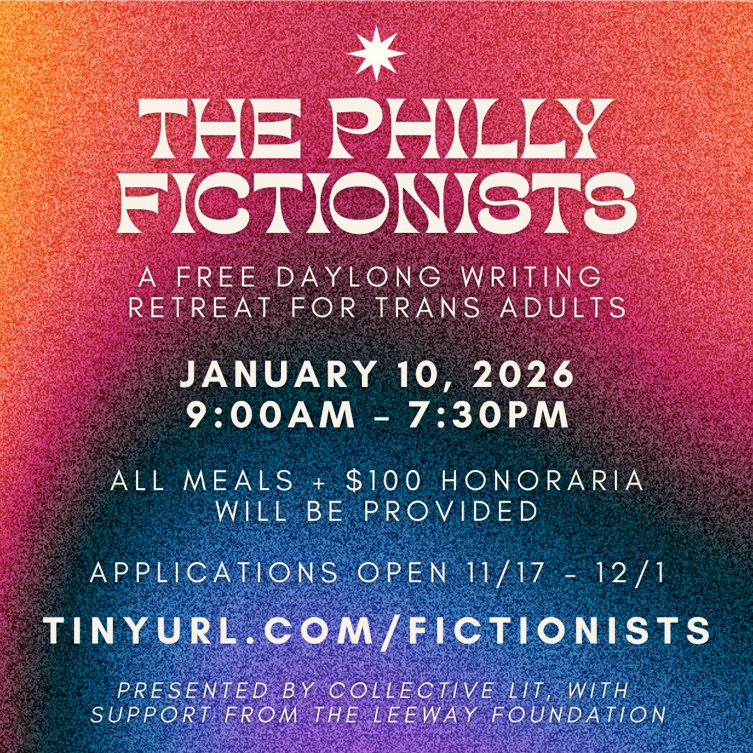 Applications open for the Philly Fictionists, a trans writing retreat